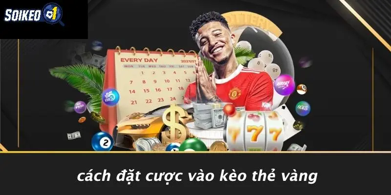 Cách Đặt Cược Vào Kèo Thẻ VàngCách Đặt Cược Vào Kèo Thẻ Vàng