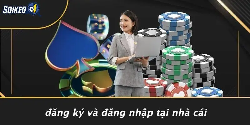 Đăng Ký Và Đăng Nhập Tại Nhà Cái