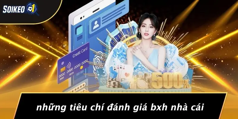 Những Tiêu Chí Đánh Giá BXH Nhà Cái