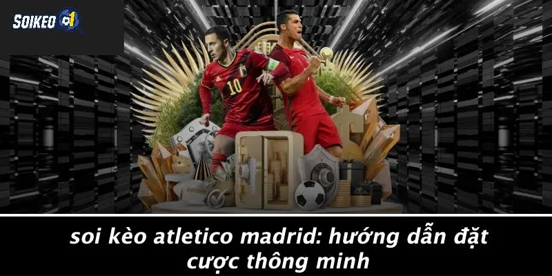 Soi kèo Atletico Madrid
