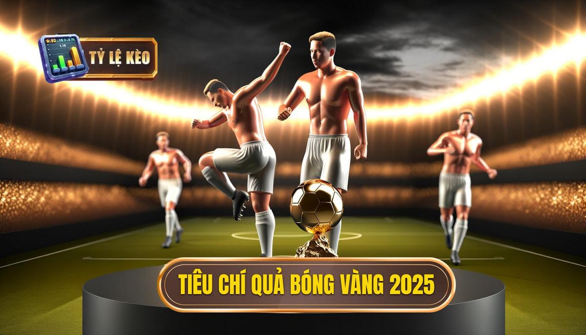 Tiêu chí bình chọn trong Quả bóng vàng 2025