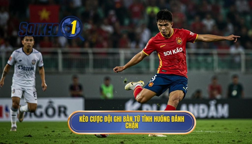 Kèo cược đội ghi bàn từ tình huống đánh chặn