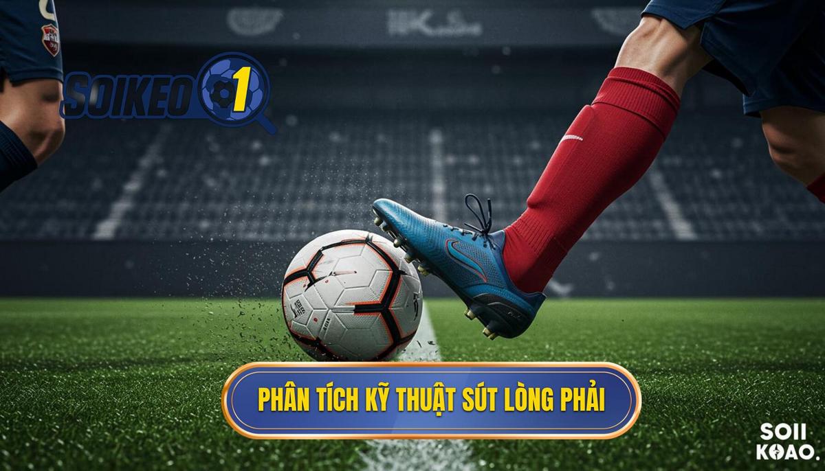 Phần 2_ Phân Tích Chi Tiết Kỹ Thuật Sút Bóng Bằng Lòng Bàn Chân Phải 