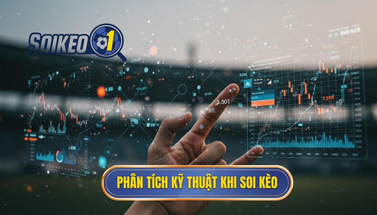 Phần 2_ Phân Tích Chuyên Sâu Các Yếu Tố Kỹ Thuật Khi Soi Kèo