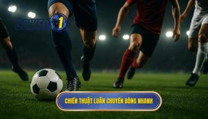 Chiến thuật luân chuyển bóng nhanh