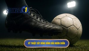 Kỹ thuật sút bóng bằng đầu ngón chân