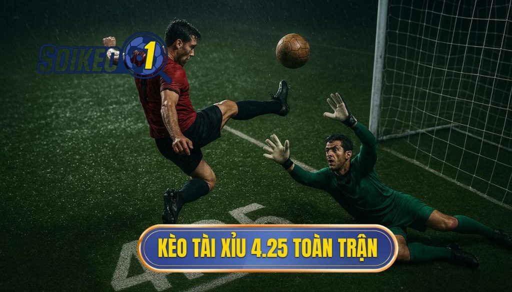 Kèo tài xỉu 4.25 toàn trận